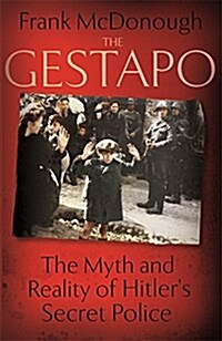 The Gestapo : The Myth and Reality of Hitlers Secret Police (Paperback)