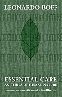 Essential Care: An Ethics Of Human (Paperback)