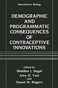 Demographic and Programmatic Consequences of Contraceptive Innovations : Conference Proceedings (Hardcover)