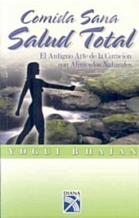 Comida sana, salud total/ Foods for Health and Healing (Paperback, Translation)