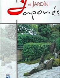 El jardin Japones/ Creating a Japanese Garden (Hardcover, 1st, Translation)