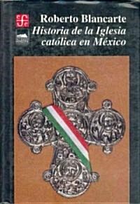 Historia de La Iglesia Catolica En Mexico (Hardcover)
