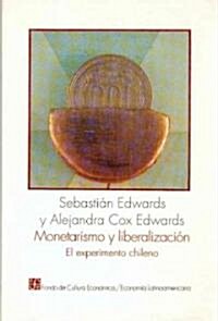 Monetarismo y Liberalizacin: El Experimento Chileno (Paperback)