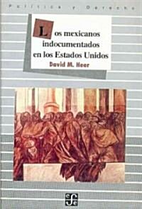 Los Mexicanos Indocumentados En Los E. U. (Paperback)