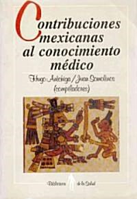Contribuciones Mexicanas Al Conocimiento MDico (Paperback)