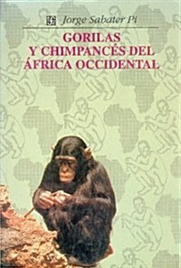 Gorilas y Chimpances del Africa Occidental: Estudio Comparativo de su Conducta y Ecologia en Libertad                                                  (Paperback)