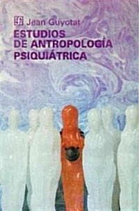 Estudios de Antropolog-A Psiquitrica (Paperback)