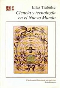 Ciencia y tecnologia en el Nuevo Mundo/ Science and Technology of a New World (Paperback)