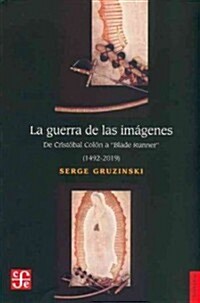 La Guerra de las Imagenes: de Cristobal Colon A Blade Runner (1492-2019) (Paperback)