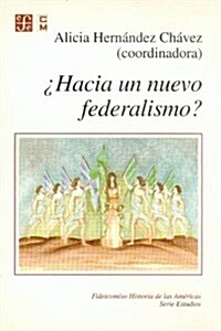 Hacia un nuevo federalismo?/ Towards a new Federalism (Paperback)