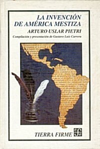 La Invencion de America Mestiza (Hardcover)