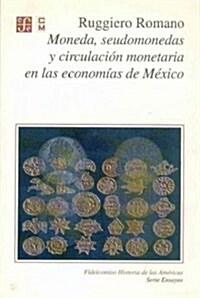 Moneda, Seudomonedas y Circulacion Monetaria En Las Economias de Mexico (Paperback)