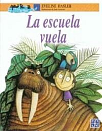 La Escuela Vuela = The Flying School (Paperback)
