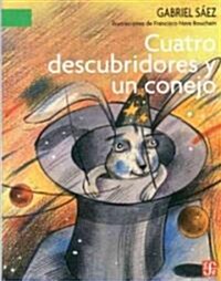 Cuatro descubridores y un Conejo/ Four Explorers and a Rabbit (Paperback)