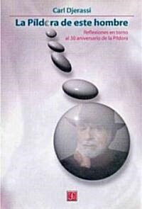 La Pildora de Este Hombre: Reflexiones en Torno al 50 Aniversario de la Pildora = This Mans Pill (Paperback)