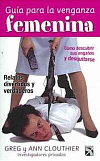 Guia para la venganza femenina/ A Womans Guide to Revenge (Paperback)