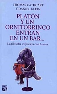 Platon y un ornitorrinco entran en un bar? Plato and a Platypus Walk Into a Bar (Paperback, Translation)