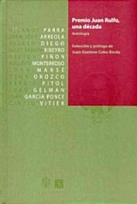 Premio Juan Rulfo, una Decada: Antologia (Hardcover)