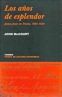 Los Anos de Esplendor. James Joyce En Trieste 1904-1920 (Paperback)