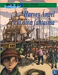 Harvey Angel y la Nina Fantasma (Paperback)