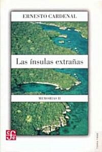 Las Insulas Extranas. Memorias II (Paperback)
