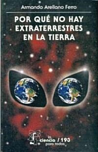 Por Que No Hay Extraterrestres en la Tierra (Paperback)