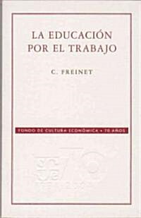 La Educacion Por El Trabajo/ the Education for Work (Paperback, 2nd)