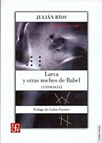 Larva y otras noches de Babel/ Larva and other Nights of Babel (Paperback)