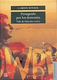 Perseguido Por los Demonios: Vida de Malcolm Lowry = Pursued by Furies (Paperback)