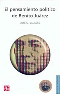 El Pensamiento Politico de Benito Juarez (Paperback)