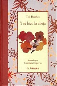 Y se hizo la abeja?/ And the Bee Was Form (Hardcover)
