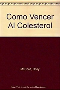 Como Vencer Al Colesterol (Paperback)