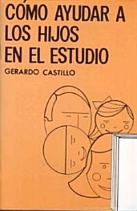 Como ayudar a los hijos en el estudio/ How To Help Children With There Studies (Paperback)