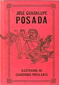 Jose Guadalupe Posada (Hardcover)