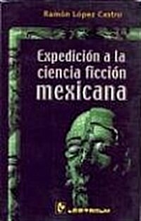 Expedicion a la Ciencia Ficcion Mexicana (Paperback)