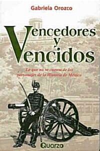 Vencedores y Vencidos: Lo Que Se Cuenta de Los Personajes de La Historia de Mexico (Paperback)