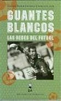 Guantes Blancos: Las Redes del Futbol (Paperback)