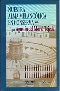 Nuestra Alma Melancolica En Conserva (Paperback)