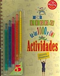 De Las 1000 Y Una Actividades/ The Only Coloring Book, Puzzle, Game, Dot-to-Dot Activity Book Youll Ever Need (Paperback, ACT, Spiral, Translation)