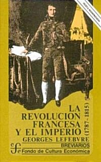 La Revolucion francesa y el Imperio (1785-1815) / The French Revolution and the Empire (1785-1815) (Paperback, 14th, Reprint)