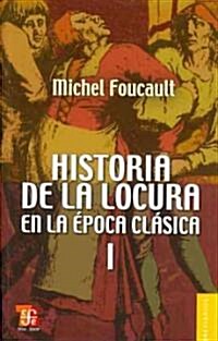 Historia de la locura en la epoca clasica, I/ History of the Crazyness in the Classical Era I (Paperback)