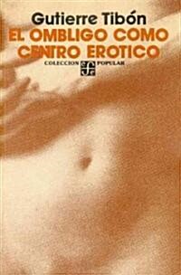 El ombligo como centro erotico/ The Bellybutton as an Erotic Center (Paperback)