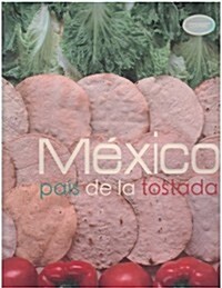 Mexico Pais De La Tostada/ Mexico, Country of the Tostada (Hardcover)