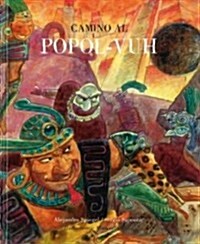 Camino al Popol-Vuh/Journey to Popol-Vuh (Hardcover)