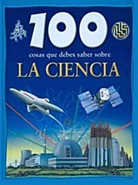 100 cosas que debes saber sobre ciencia/ 100 Things You Should Know About Science (Hardcover)