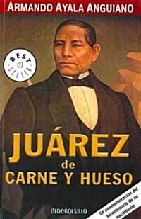 Juarez De Carne Y Hueso/ Juarez in Flesh and Blood (Paperback)