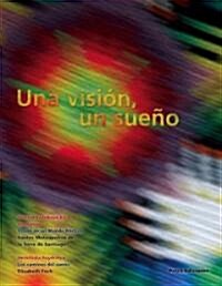 Una vision, un sueno/ A Vision, A Dream (Paperback)