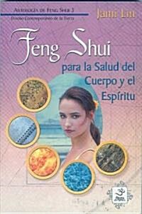 Feng Shui Para La Salud del Cuerpo y El Espiritu: Antologia del Feng Shui Volumen 3 (Paperback)