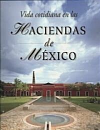 Vida cotidiana en las haciendas de Mexico/ Daily Life in the Haciendas of Mexico (Hardcover)