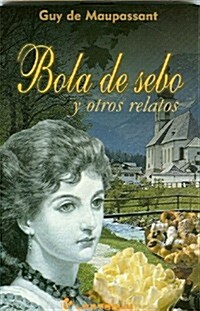 Bola de Sebo y Otros Relatos (Paperback)